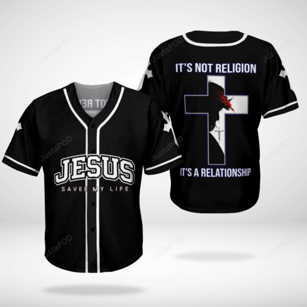 Jesus Save My Life It’s Not Religion It’s A Relationship Baseball Tee Jersey Shirt – Gift Men Women
