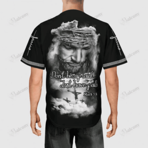 Jesus Don't be afraid just have faith Baseball Jersey - Gift Men Women 1