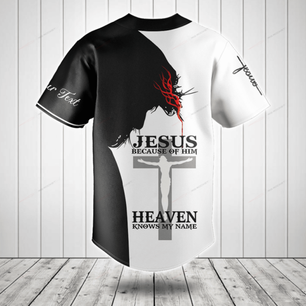 Custom Text Jesus Because Of Him Heaven Knows My Name Baseball Jersey Shirt – Gift Men Women
