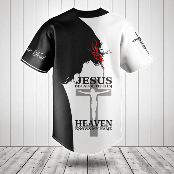Custom Text Jesus Because Of Him Heaven Knows My Name Baseball Jersey Shirt – Gift Men Women