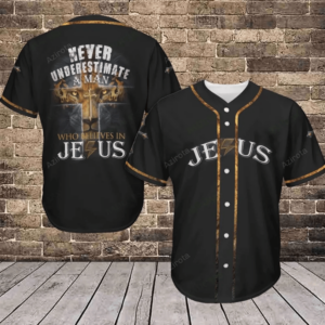 Never Underestimate A Man Who Believes In Jesus Baseball Jersey 422 - Gift Men Women