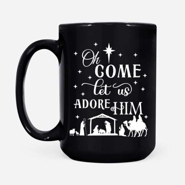 Oh come let us adore Him, Christmas Christian coffee mug