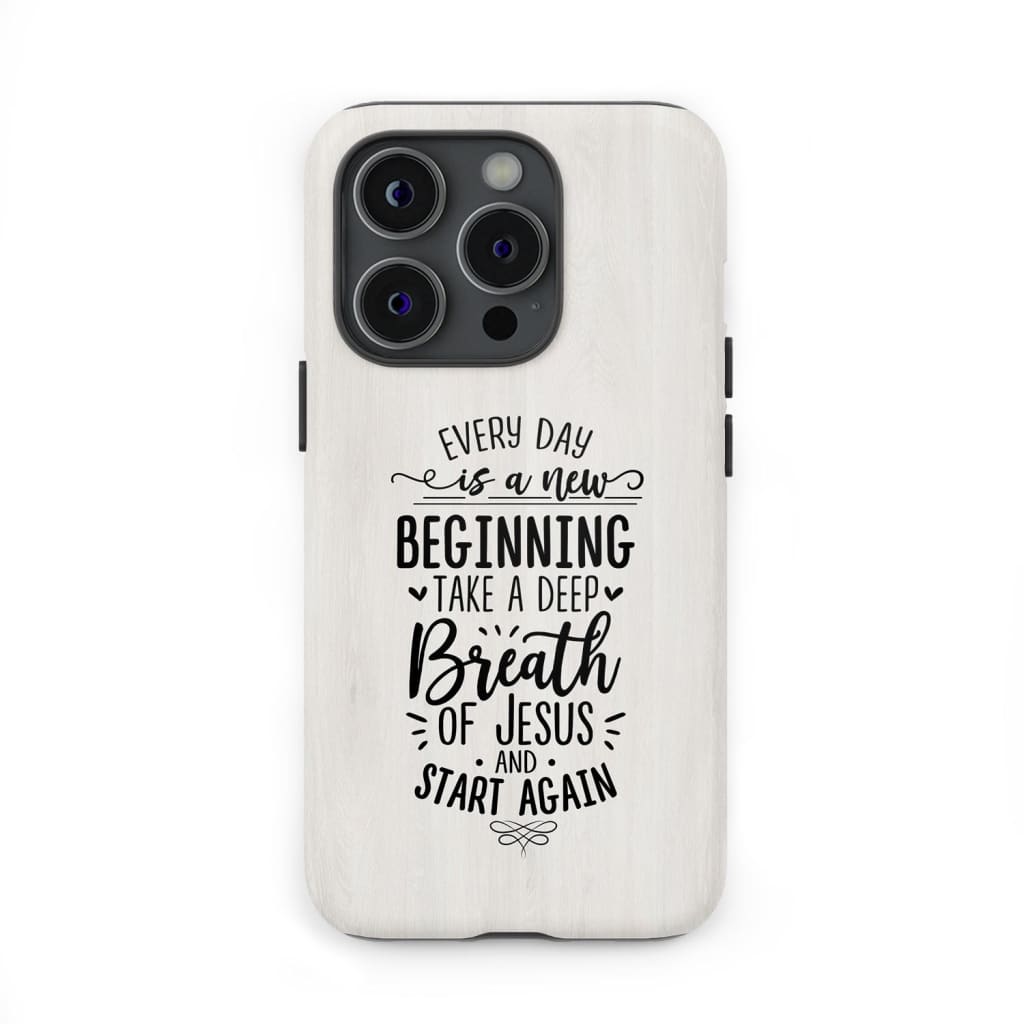 Every day is a new beginning take a deep breath of Jesus phone case Every day is a new beginning take a deep breath of Jesus phone case
