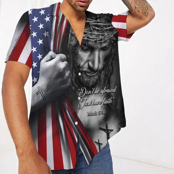 3D Jesus Christian Don?t Be Afraid Just Have Faith Hawaiian Shirts QT205292Lb  – Gift Men Women Days