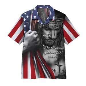 3D Jesus Christian Don?t Be Afraid Just Have Faith Hawaiian Shirts QT205292Lb  - Gift Men Women Days