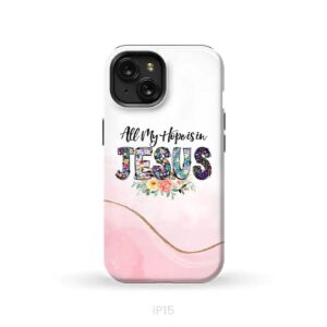 All my hope is in Jesus phone case, Christian phone cases 3