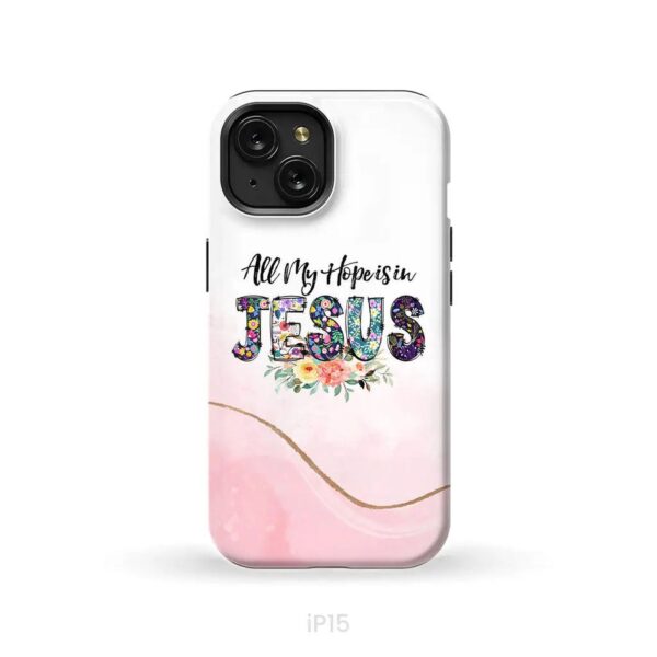 All my hope is in Jesus phone case, Christian phone cases