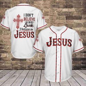 Baseball Tee Jesus - I don't believe in luck i believe in Jesus Baseball Jersey 416 - Gift Men Women