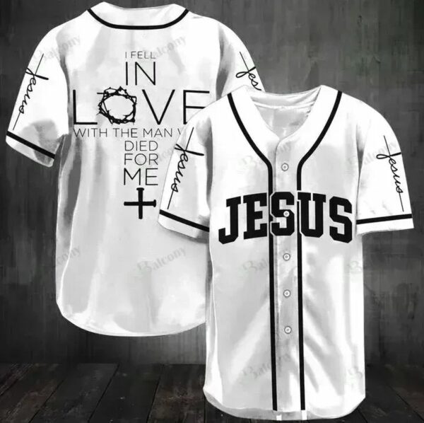Baseball Tee Jesus – I fell in love with Who died for me Baseball Jersey 149 – Gift Men Women