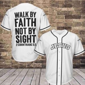 Baseball Tee Jesus - Walk by Faith not by Sight Baseball Jersey 423 - Gift Men Women