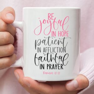 Be joyful in hope patient in affliction faithful in prayer, Christian coffee mug