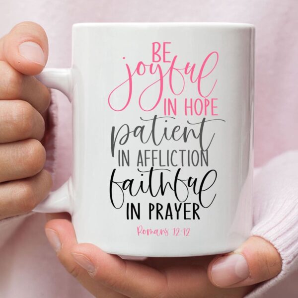 Be joyful in hope patient in affliction faithful in prayer, Christian coffee mug
