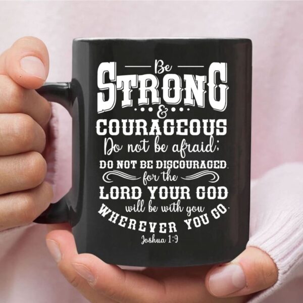 Be strong and courageous Christian coffee mug