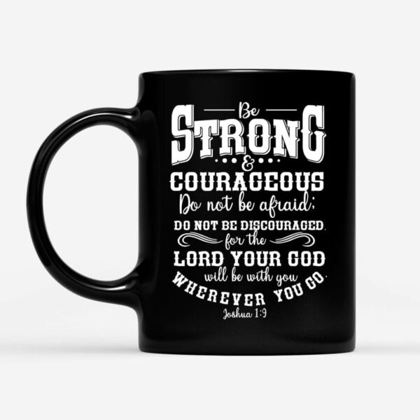 Be strong and courageous Christian coffee mug