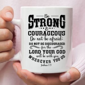 Be strong and courageous Christian coffee mug