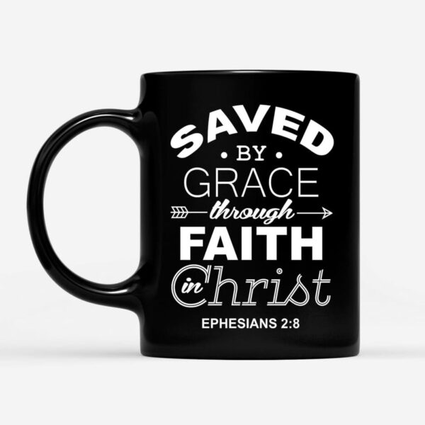 Christian coffee mug, Ephesians 2:8 Saved by grace through faith in Christ