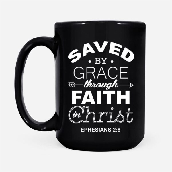 Christian coffee mug, Ephesians 2:8 Saved by grace through faith in Christ