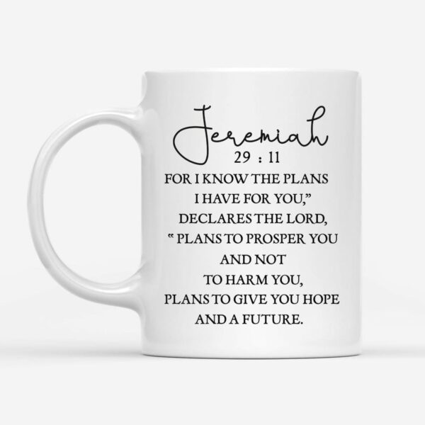 Christian coffee mug: Jeremiah 29:11 For I know the plans I have for you