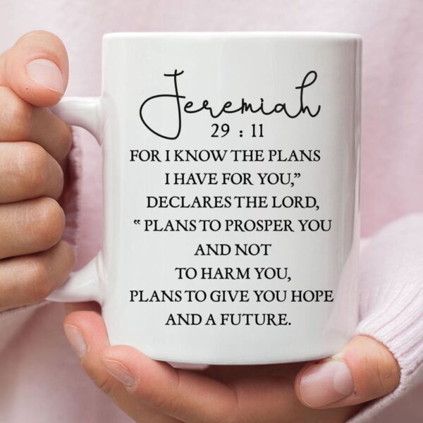 Christian coffee mug: Jeremiah 29:11 For I know the plans I have for you