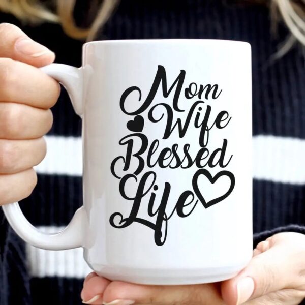 Christian Coffee Mug, Mom Wife Blessed Life Blessed