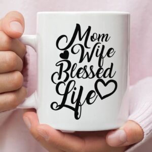 Christian Coffee Mug, Mom Wife Blessed Life Blessed