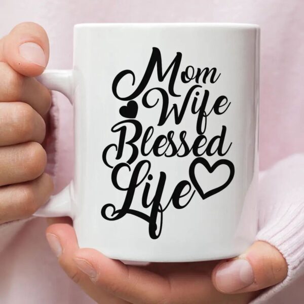 Christian Coffee Mug, Mom Wife Blessed Life Blessed