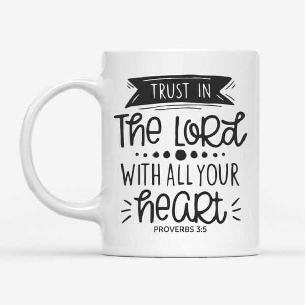 Christian coffee mug, Proverbs 3:5 Trust in the Lord with all your heart