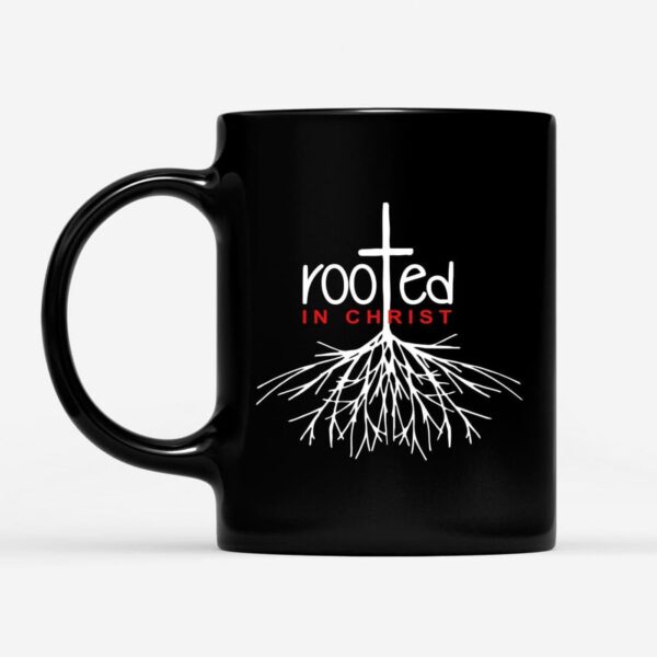 Christian Coffee Mug, Rooted In Christ