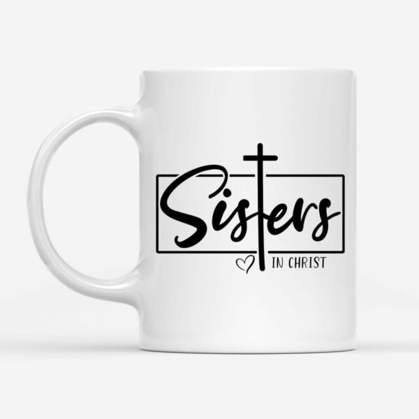 Christian Coffee Mug, Sisters In Christ