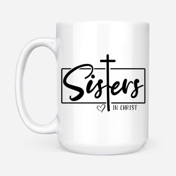 Christian Coffee Mug, Sisters In Christ