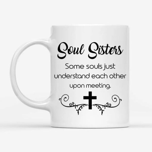 Christian coffee mug, Soul sisters some souls just understand each other upon meeting