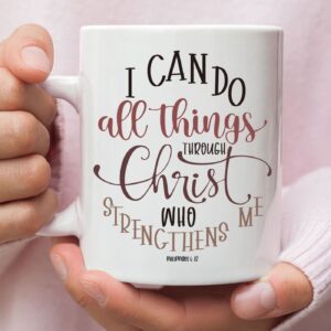 Christian Mugs: Philippians 4:13 I Can Do All Things Through Christ Coffee Mug