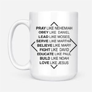 Christian mugs: Pray like Nehemiah obey like Daniel coffee mug 1