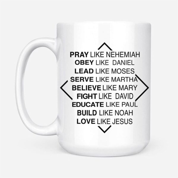 Christian mugs: Pray like Nehemiah obey like Daniel coffee mug