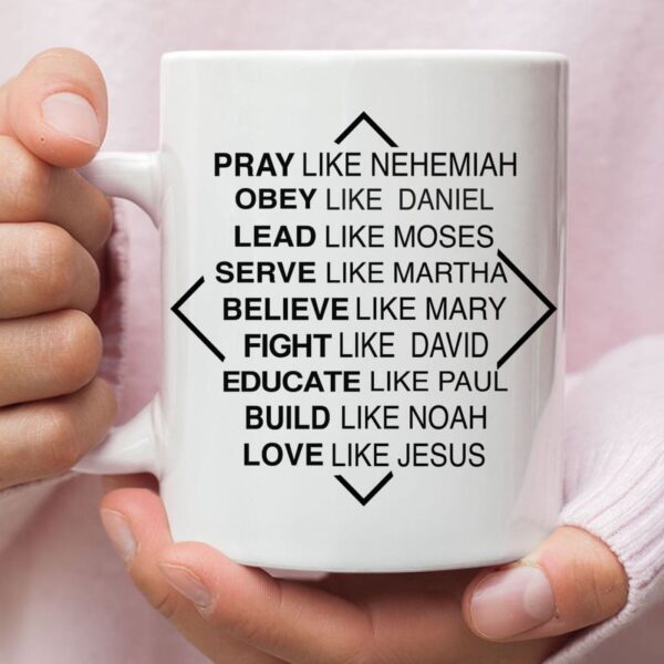 Christian mugs: Pray like Nehemiah obey like Daniel coffee mug