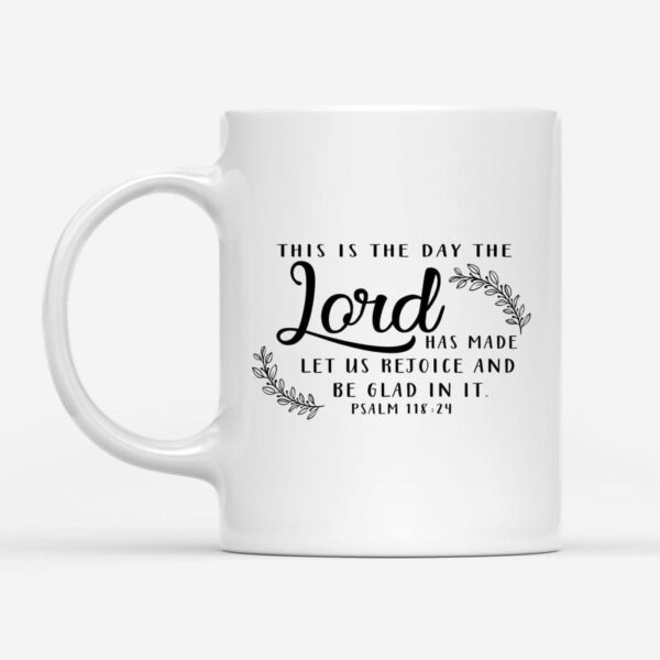 Christian mugs: This is the day the Lord has made coffee mug