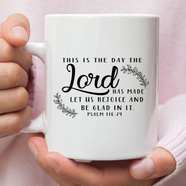 Christian mugs: This is the day the Lord has made coffee mug