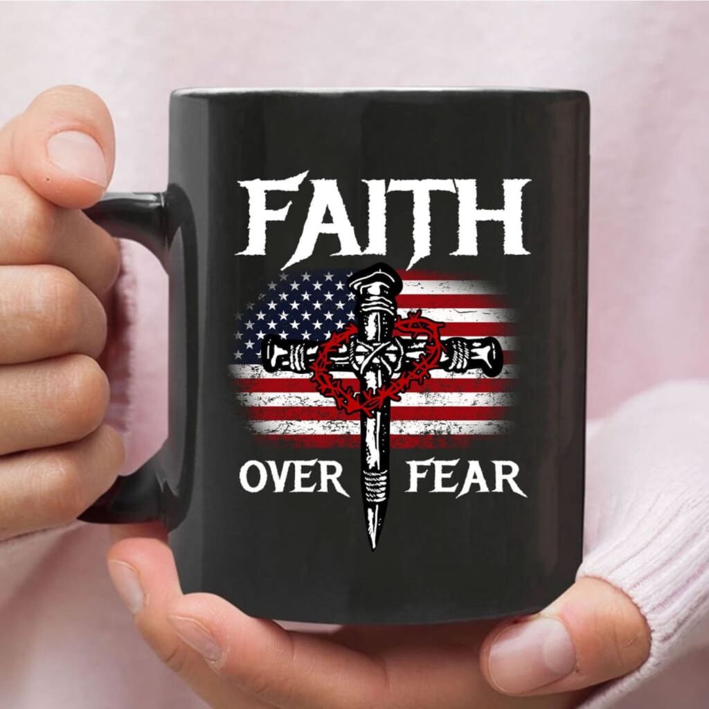 Christian Patriotic, Faith Over Fear American Flag Coffee Mug Christian Patriotic, Faith Over Fear American Flag Coffee Mug
