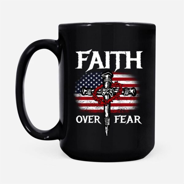 Christian Patriotic, Faith Over Fear American Flag Coffee Mug