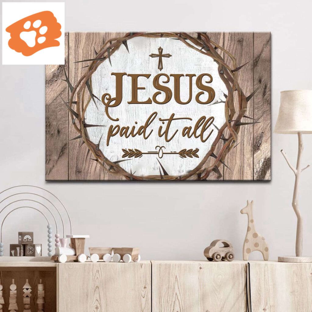 Christian Wall Art: Jesus Paid It All Canvas Print Christian Wall Art: Jesus Paid It All Canvas Print