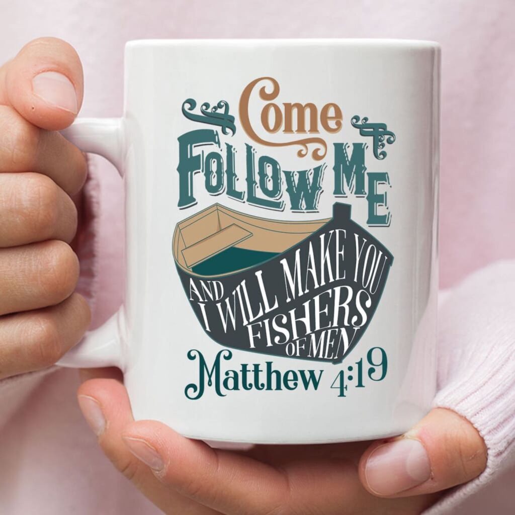 Come Follow Me and I Will Make You Fishers of Men Christian Mug Come Follow Me and I Will Make You Fishers of Men Christian Mug