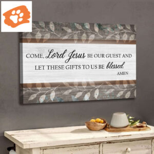 Come Lord Jesus Be Our Guest Wall Art Canvas Print