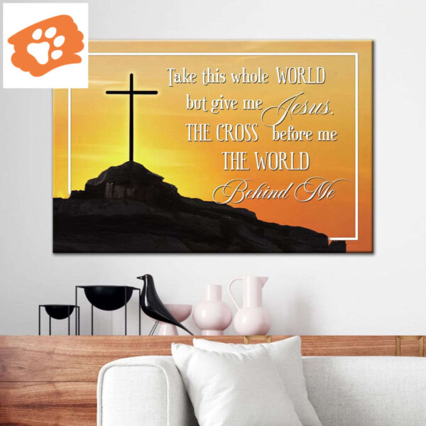 Cross Mountain, Take This Whole World But Give Me Jesus Wall Art Canvas Print