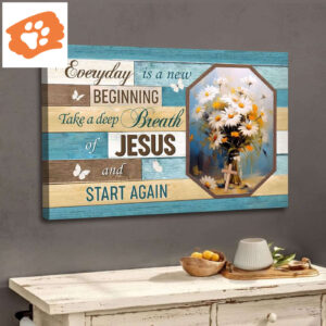 Every Day is a New Beginning, Breath of Jesus, Vase of Flowers Wall Art Canvas