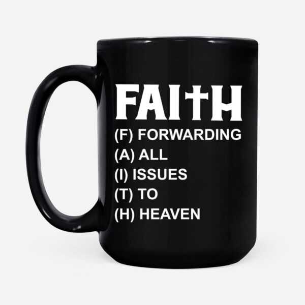 Faith Forwarding All Issues To Heaven Christian Coffee Mug