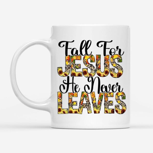 Fall for Jesus He Never Leaves Autumn Coffee Mug
