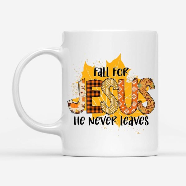 Fall For Jesus He Never Leaves Autumn Leaf Coffee Mug