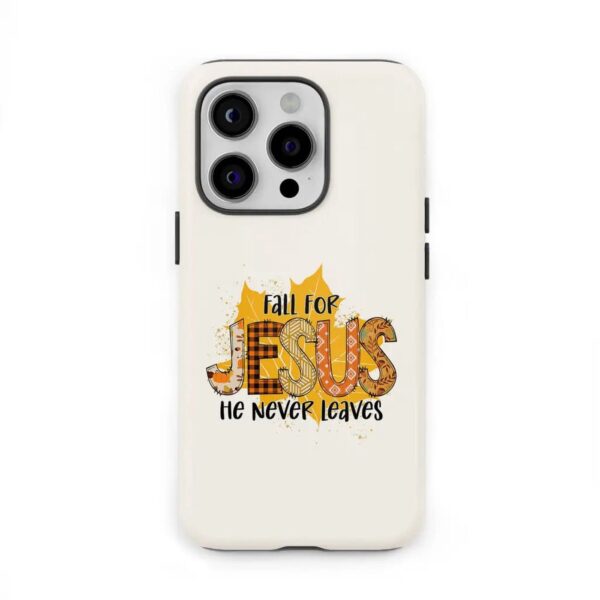 Fall for Jesus He Never Leaves Autumn Leaf Phone Case