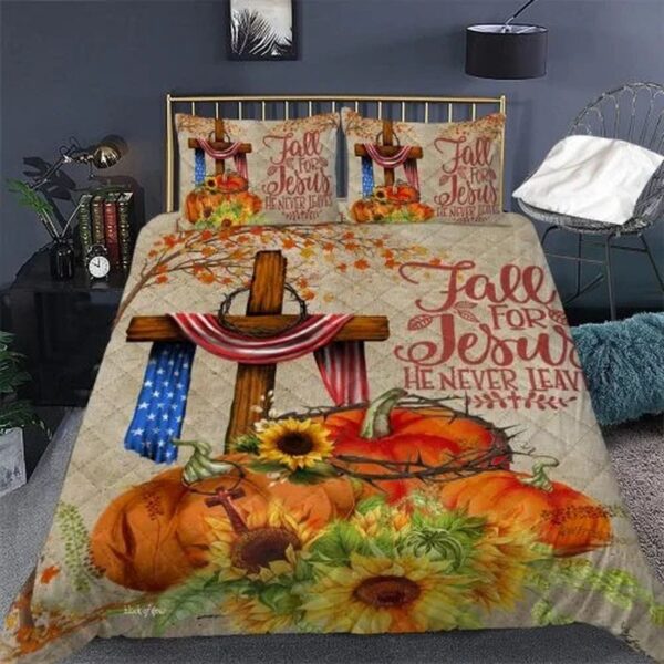 Fall For Jesus He Never Leaves Quilt Bedding Set