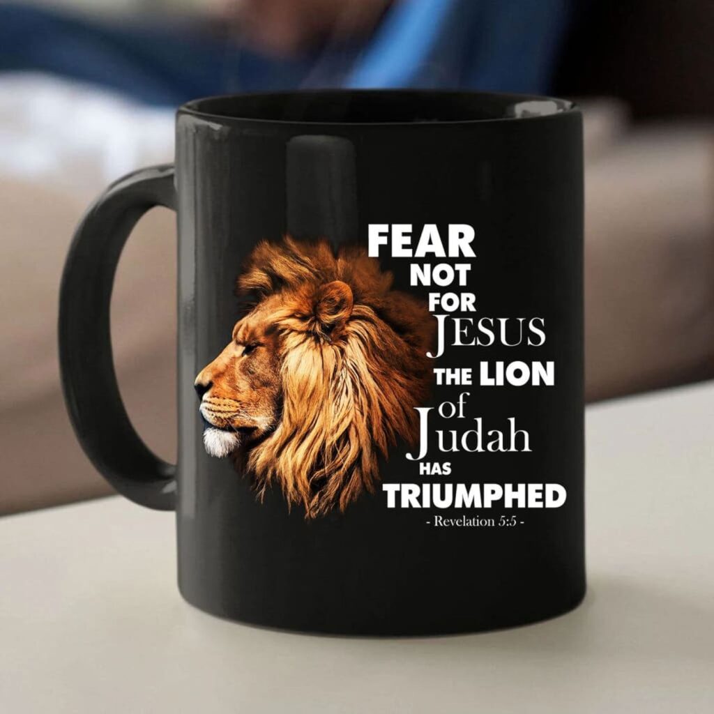 Fear Not For Jesus The Lion Of Judah Has Triumphed Coffee Mug Fear Not For Jesus The Lion Of Judah Has Triumphed Coffee Mug